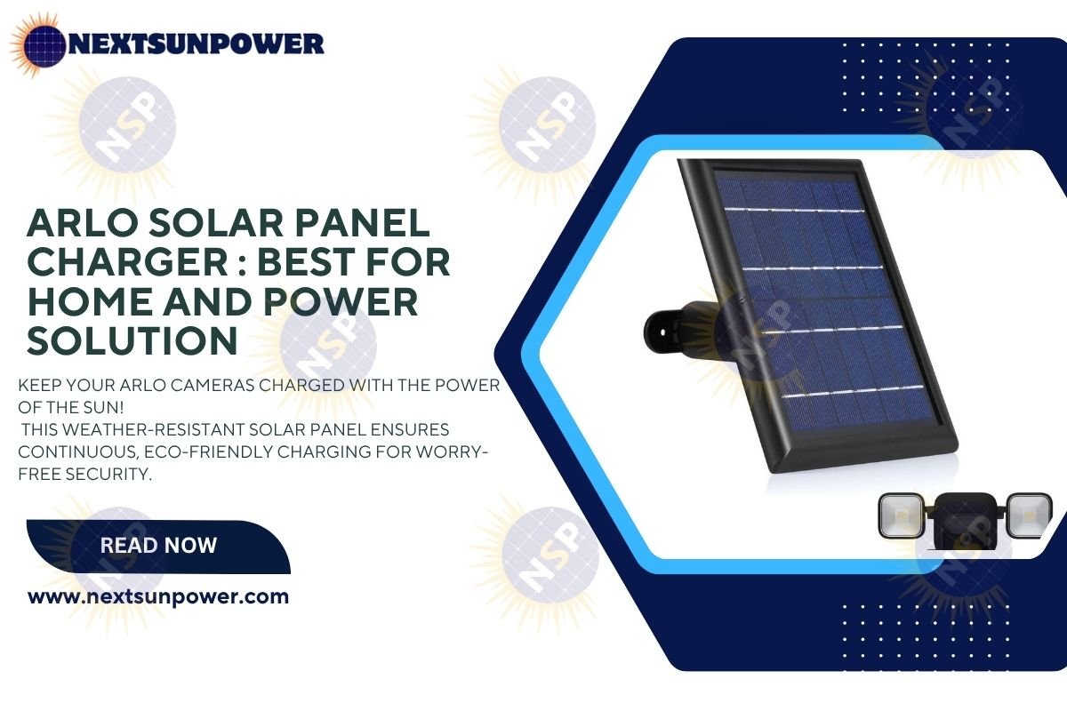 The Ultimate Guide to Arlo Solar Panel Charger: Charging Your Security System Efficiently